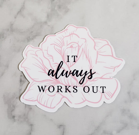 It Always Works Out Sticker